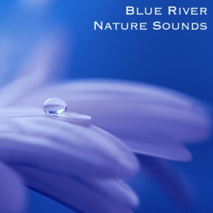 Sounds of Nature: blue river 